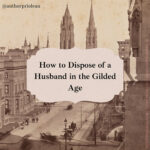 1. How to Dispose of a Husband In the Gilded Age