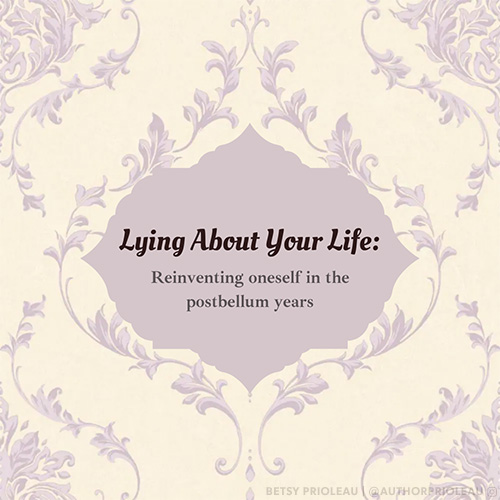 Lying About Your Life: Reinventing oneself in the postbellum years