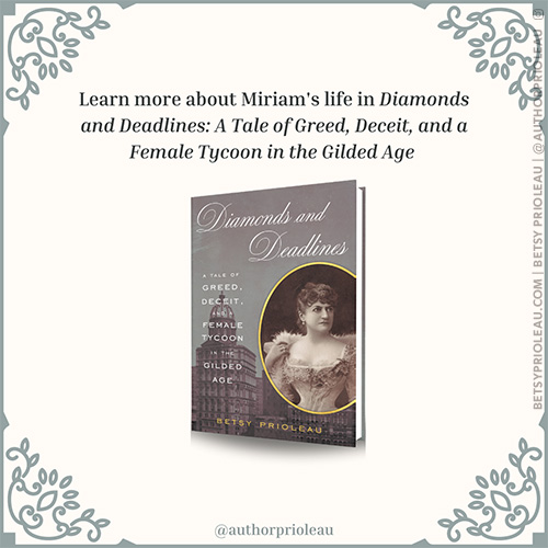 7. Learn more about Miriam Leslie in Diamonds and Deadline: A Tale of Greed, Deceit and a Female Tycoon in the Gilded Age by Betsy Prioleau